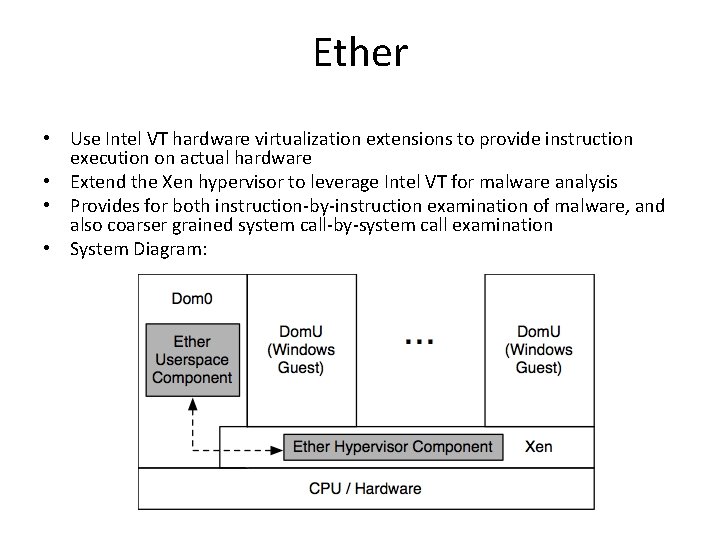 Ether • Use Intel VT hardware virtualization extensions to provide instruction execution on actual