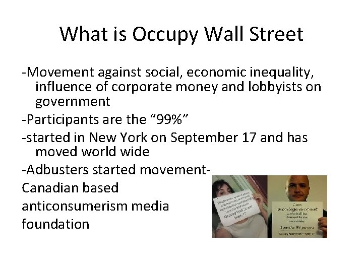 What is Occupy Wall Street -Movement against social, economic inequality, influence of corporate money