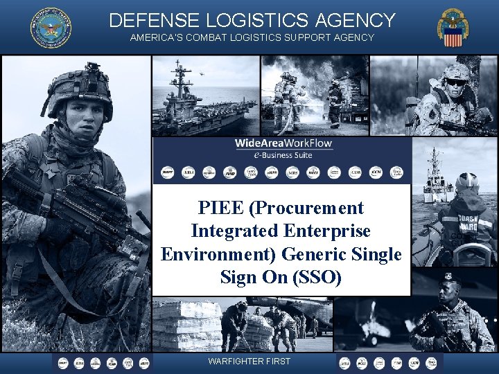 DEFENSE LOGISTICS AGENCY AMERICA’S COMBAT LOGISTICS SUPPORT AGENCY PIEE (Procurement Integrated Enterprise Environment) Generic