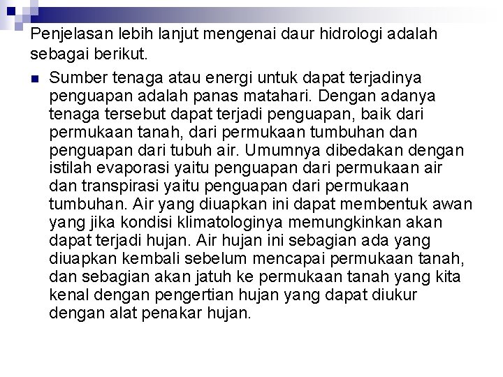 Penjelasan lebih lanjut mengenai daur hidrologi adalah sebagai berikut. n Sumber tenaga atau energi