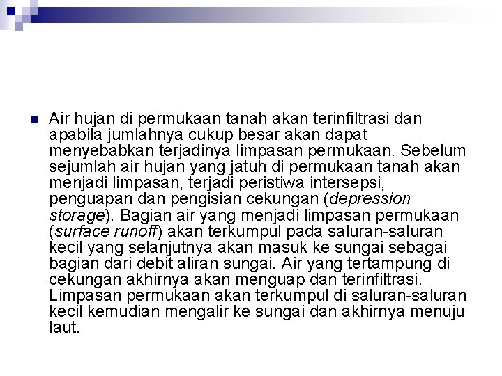 n Air hujan di permukaan tanah akan terinfiltrasi dan apabila jumlahnya cukup besar akan