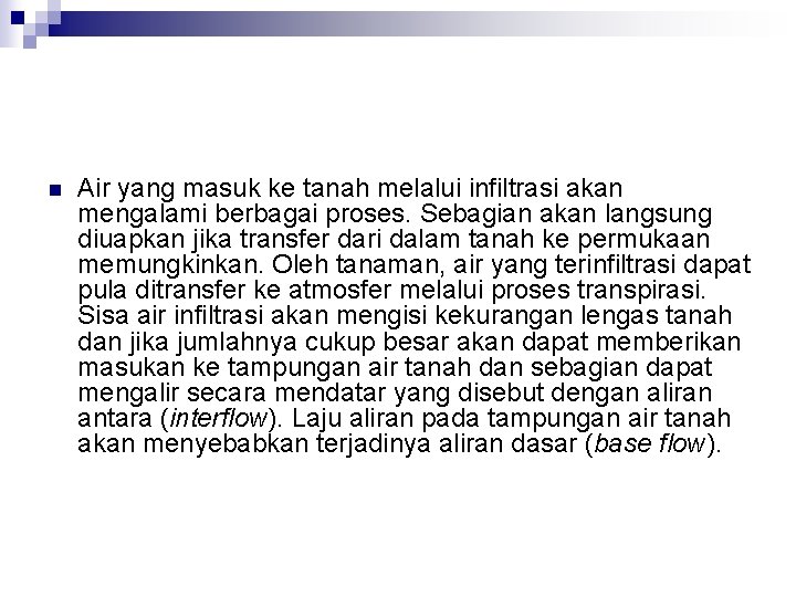 n Air yang masuk ke tanah melalui infiltrasi akan mengalami berbagai proses. Sebagian akan