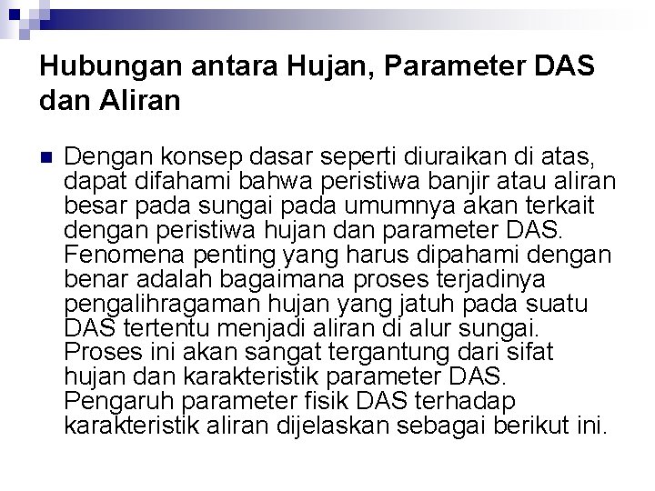 Hubungan antara Hujan, Parameter DAS dan Aliran n Dengan konsep dasar seperti diuraikan di