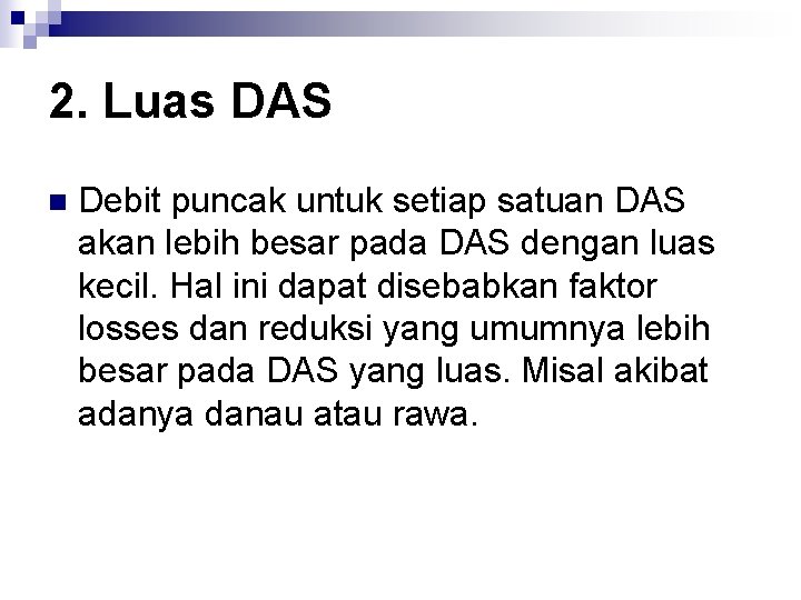 2. Luas DAS n Debit puncak untuk setiap satuan DAS akan lebih besar pada