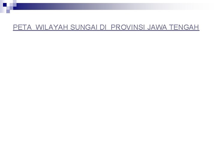 PETA WILAYAH SUNGAI DI PROVINSI JAWA TENGAH 