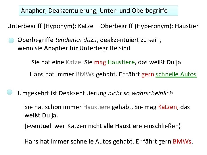 Anapher, Deakzentuierung, Unter- und Oberbegriffe Unterbegriff (Hyponym): Katze Oberbegriff (Hyperonym): Haustier Oberbegriffe tendieren dazu,