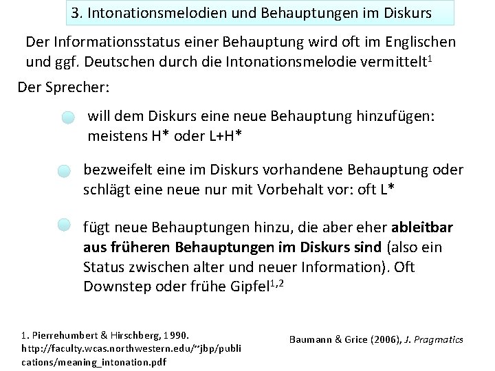 3. Intonationsmelodien und Behauptungen im Diskurs Der Informationsstatus einer Behauptung wird oft im Englischen