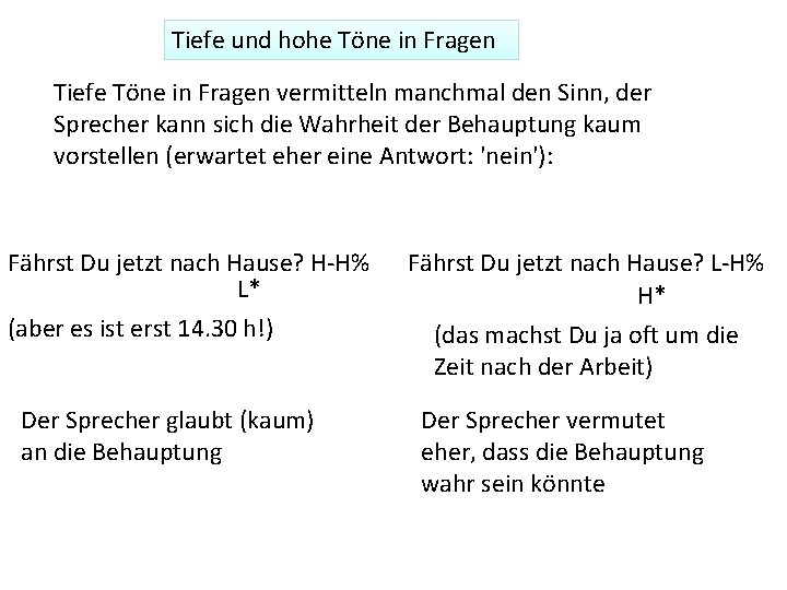 Tiefe und hohe Töne in Fragen Tiefe Töne in Fragen vermitteln manchmal den Sinn,