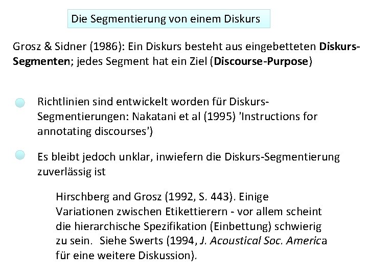 Die Segmentierung von einem Diskurs Grosz & Sidner (1986): Ein Diskurs besteht aus eingebetteten