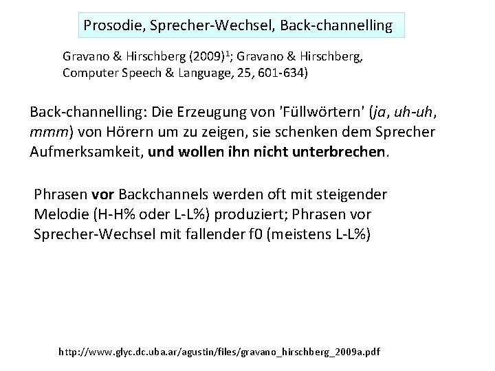 Prosodie, Sprecher-Wechsel, Back-channelling Gravano & Hirschberg (2009)1; Gravano & Hirschberg, Computer Speech & Language,