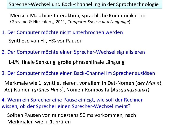 Sprecher-Wechsel und Back-channelling in der Sprachtechnologie Mensch-Maschine-Interaktion, sprachliche Kommunikation (Gravano & Hirschberg, 2011, Computer