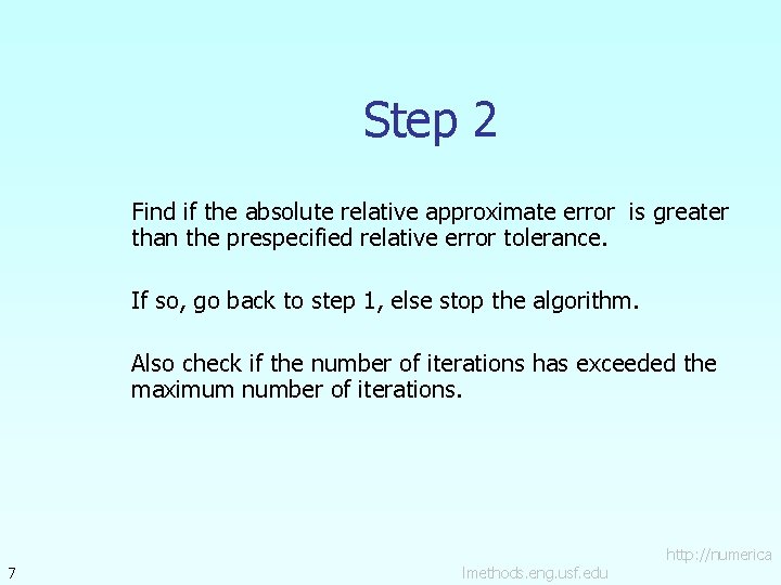 Step 2 Find if the absolute relative approximate error is greater than the prespecified