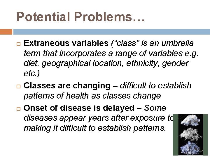 Potential Problems… Extraneous variables (“class” is an umbrella term that incorporates a range of