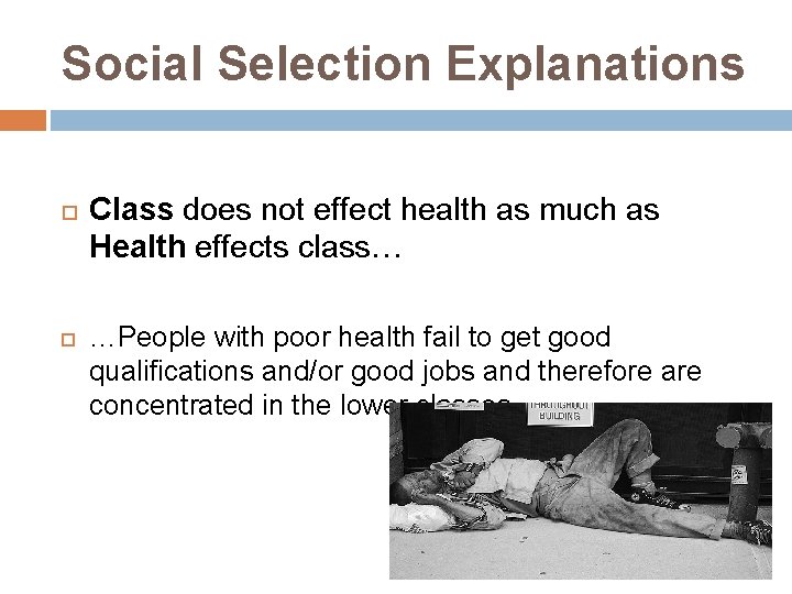 Social Selection Explanations Class does not effect health as much as Health effects class…