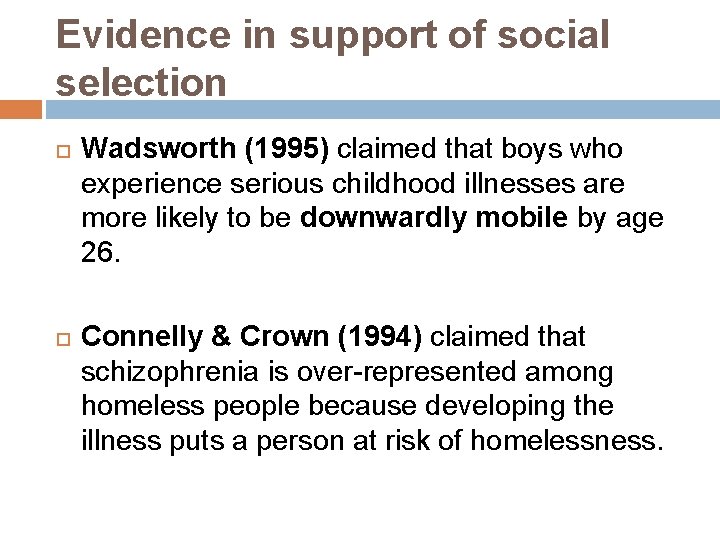 Evidence in support of social selection Wadsworth (1995) claimed that boys who experience serious