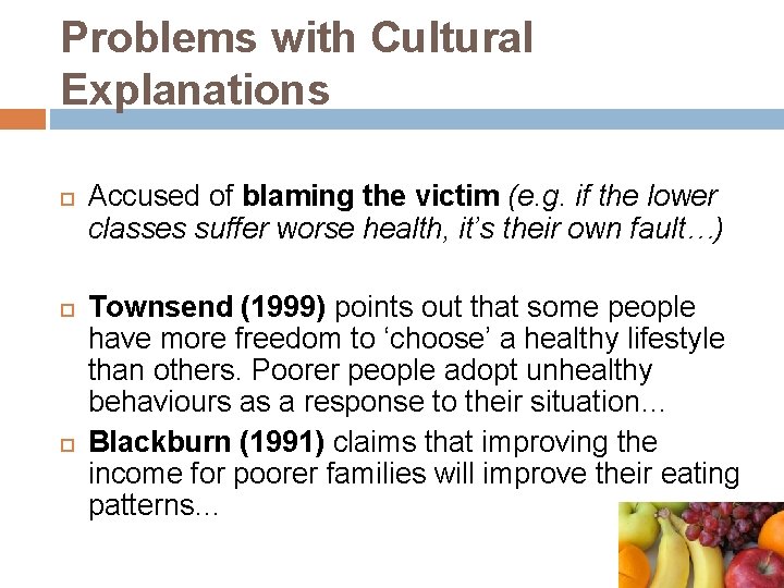 Problems with Cultural Explanations Accused of blaming the victim (e. g. if the lower
