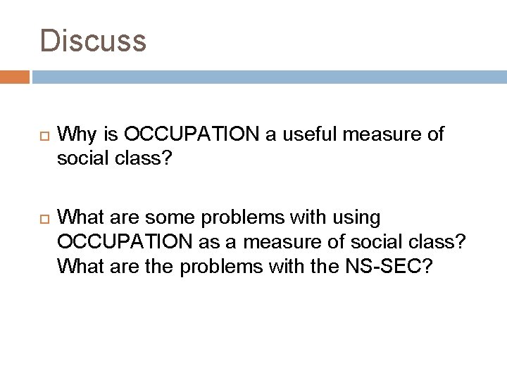 Discuss Why is OCCUPATION a useful measure of social class? What are some problems