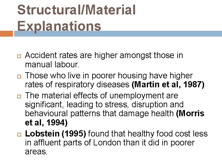 Structural/Material Explanations Accident rates are higher amongst those in manual labour. Those who live