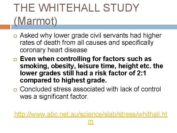 THE WHITEHALL STUDY (Marmot) Asked why lower grade civil servants had higher rates of