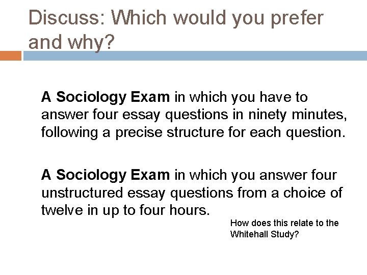 Discuss: Which would you prefer and why? A Sociology Exam in which you have