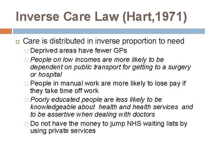 Inverse Care Law (Hart, 1971) Care is distributed in inverse proportion to need �