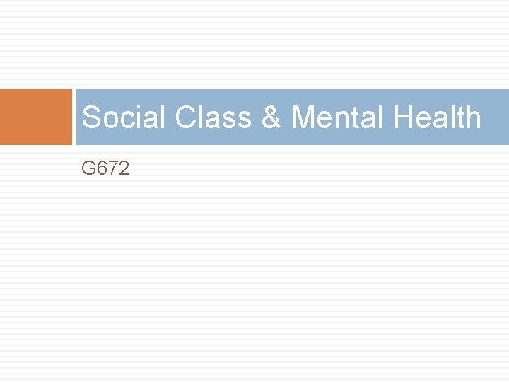 Social Class & Mental Health G 672 