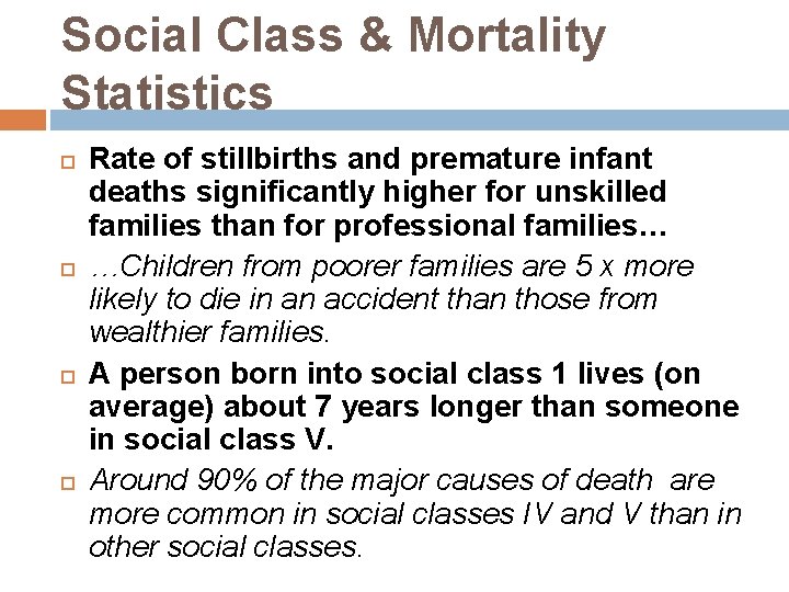 Social Class & Mortality Statistics Rate of stillbirths and premature infant deaths significantly higher