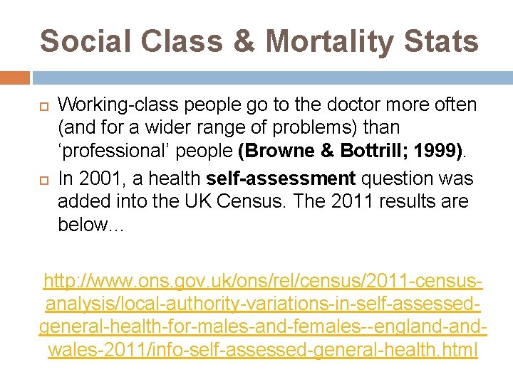 Social Class & Mortality Stats Working-class people go to the doctor more often (and