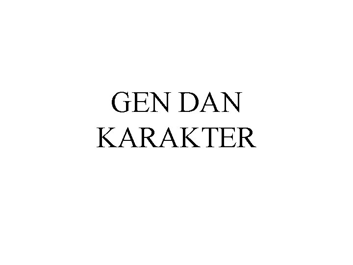 GEN DAN KARAKTER 