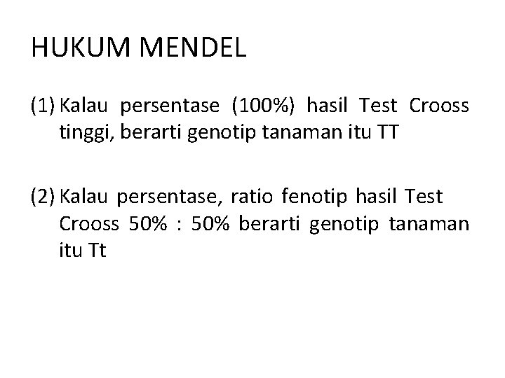 HUKUM MENDEL (1) Kalau persentase (100%) hasil Test Crooss tinggi, berarti genotip tanaman itu