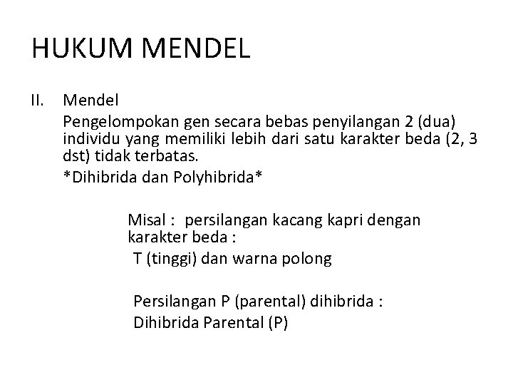 HUKUM MENDEL II. Mendel Pengelompokan gen secara bebas penyilangan 2 (dua) individu yang memiliki