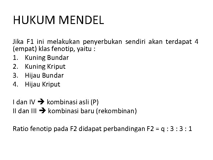 HUKUM MENDEL Jika F 1 ini melakukan penyerbukan sendiri akan terdapat 4 (empat) klas