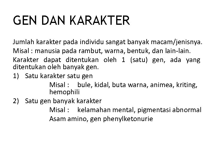 GEN DAN KARAKTER Jumlah karakter pada individu sangat banyak macam/jenisnya. Misal : manusia pada