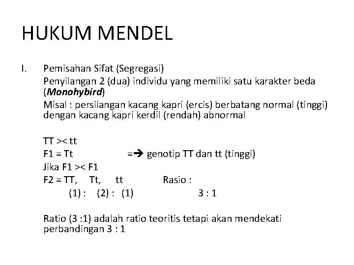 HUKUM MENDEL I. Pemisahan Sifat (Segregasi) Penyilangan 2 (dua) individu yang memiliki satu karakter