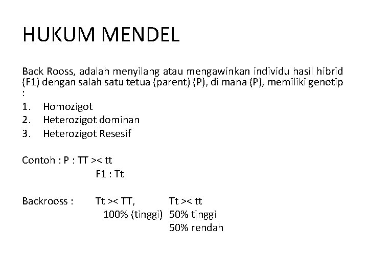 HUKUM MENDEL Back Rooss, adalah menyilang atau mengawinkan individu hasil hibrid (F 1) dengan