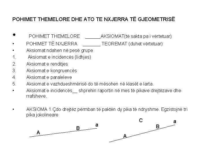 POHIMET THEMELORE DHE ATO TE NXJERRA TË GJEOMETRISË • POHIMET THEMELORE ______AKSIOMAT(të sakta pa