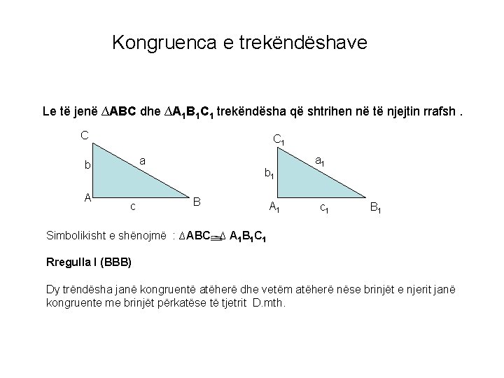 Kongruenca e trekëndëshave Le të jenë ∆ABC dhe ∆A 1 B 1 C 1
