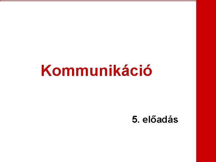 Kommunikáció 5. előadás 