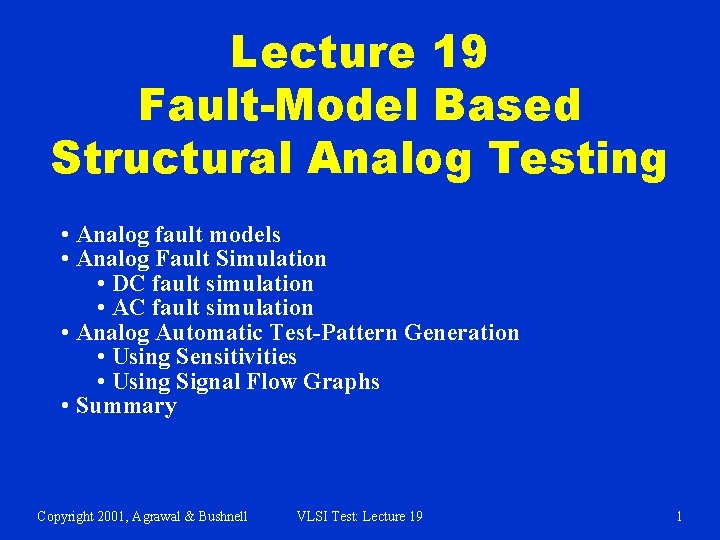 Lecture 19 Fault-Model Based Structural Analog Testing • Analog fault models • Analog Fault