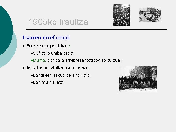 1905 ko Iraultza Tsarren erreformak • Erreforma politikoa: • Sufragio unibertsala • Duma, ganbara