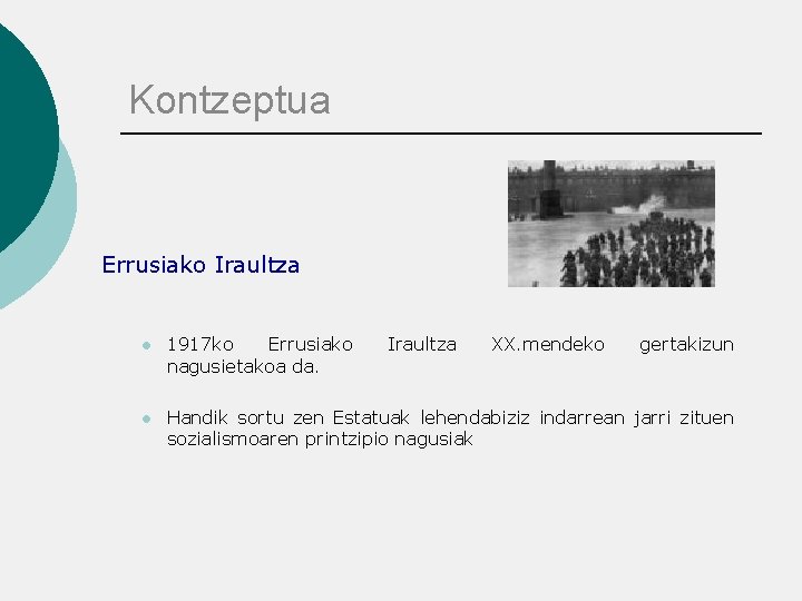 Kontzeptua Errusiako Iraultza l 1917 ko Errusiako nagusietakoa da. Iraultza XX. mendeko gertakizun l