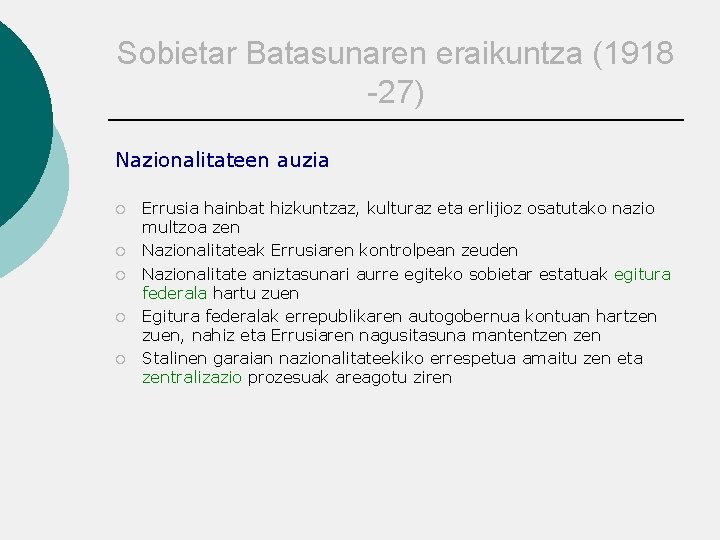 Sobietar Batasunaren eraikuntza (1918 -27) Nazionalitateen auzia ¡ ¡ ¡ Errusia hainbat hizkuntzaz, kulturaz