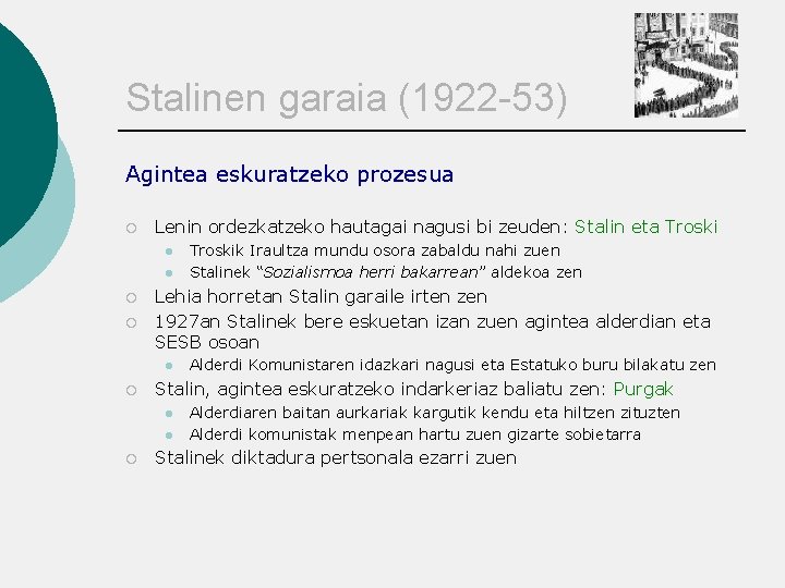 Stalinen garaia (1922 -53) Agintea eskuratzeko prozesua ¡ Lenin ordezkatzeko hautagai nagusi bi zeuden: