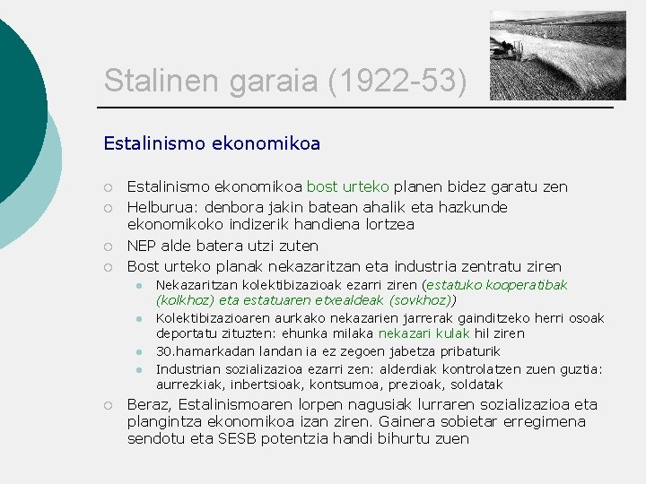 Stalinen garaia (1922 -53) Estalinismo ekonomikoa ¡ ¡ Estalinismo ekonomikoa bost urteko planen bidez