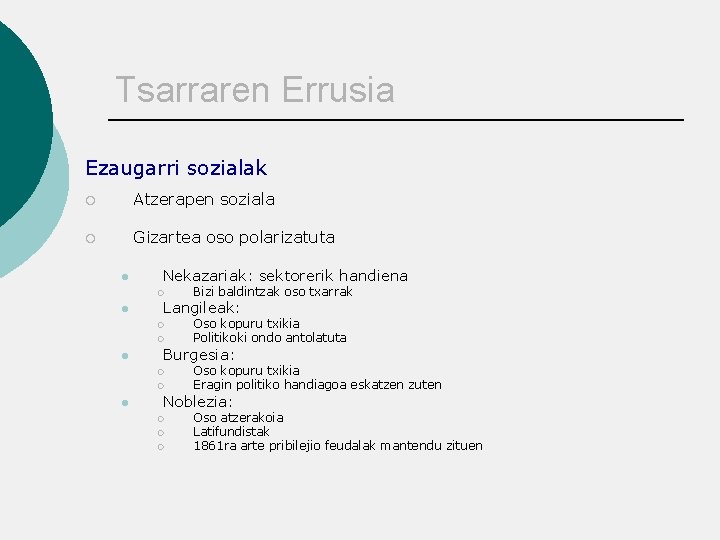 Tsarraren Errusia Ezaugarri sozialak ¡ Atzerapen soziala ¡ Gizartea oso polarizatuta l Nekazariak: sektorerik