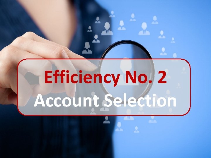 Efficiency No. 2 Account Selection 