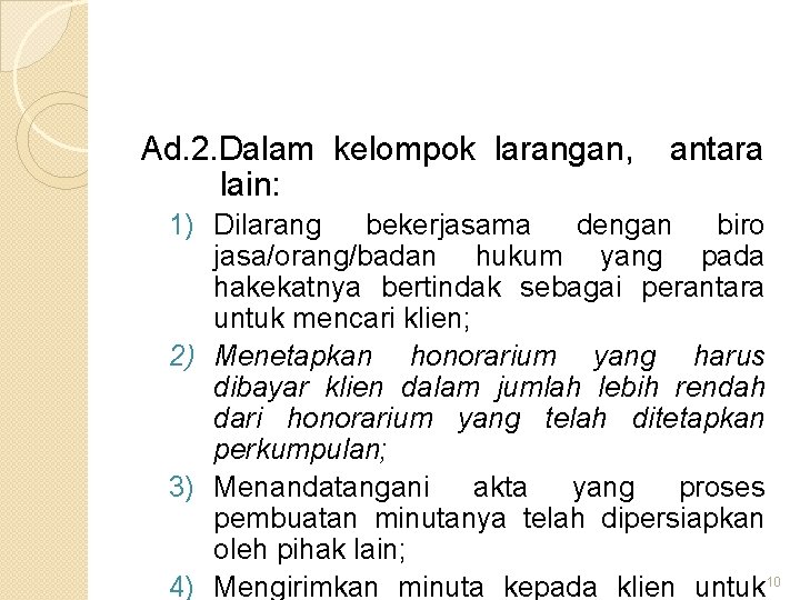 Ad. 2. Dalam kelompok larangan, lain: antara 1) Dilarang bekerjasama dengan biro jasa/orang/badan hukum
