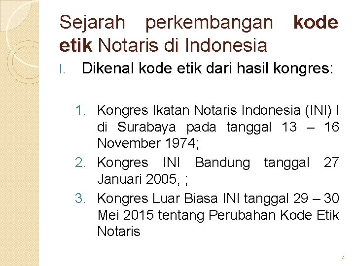 Sejarah perkembangan kode etik Notaris di Indonesia I. Dikenal kode etik dari hasil kongres: