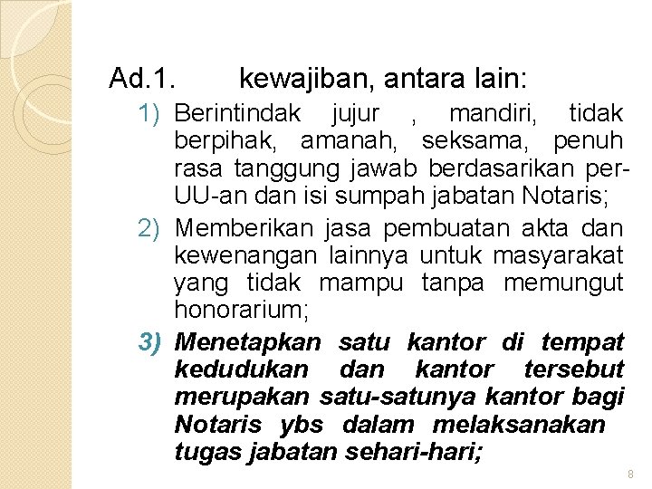 Ad. 1. kewajiban, antara lain: 1) Berintindak jujur , mandiri, tidak berpihak, amanah, seksama,
