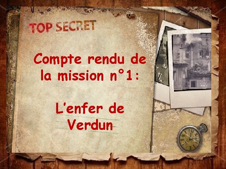 Compte rendu de la mission n° 1: L’enfer de Verdun 